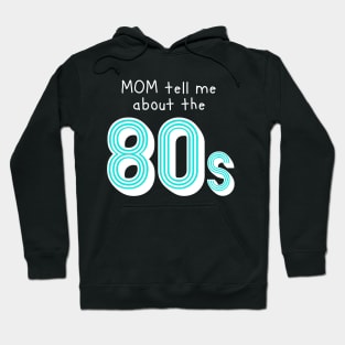 Mom tell me about 80s retro style Hoodie